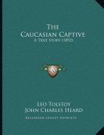 The Caucasian Captive: A True Story (1892)