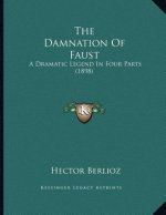 The Damnation Of Faust: A Dramatic Legend In Four Parts (1898)