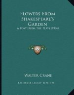 FLOWERS FROM SHAKESPEARE'S GARDEN