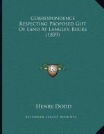Correspondence Respecting Proposed Gift Of Land At Langley, Bucks (1859)