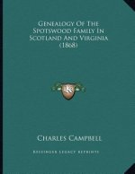 Genealogy Of The Spotswood Family In Scotland And Virginia (1868)