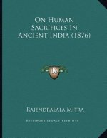 On Human Sacrifices In Ancient India (1876)