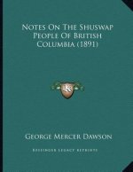 Notes On The Shuswap People Of British Columbia (1891)