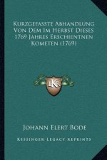 Kurzgefasste Abhandlung Von Dem Im Herbst Dieses 1769 Jahres Erschientnen Kometen (1769)