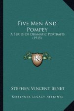 Five Men And Pompey: A Series Of Dramatic Portraits (1915)