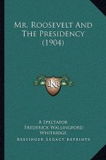 Mr. Roosevelt And The Presidency (1904)