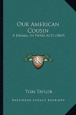 Our American Cousin: A Drama, In Three Acts (1869)