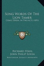 Song Words Of The Lion Tamer: Comic Opera, In Two Acts (1891)