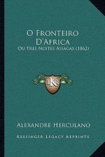 O Fronteiro D'Africa: Ou Tres Noites Asiagas (1862)