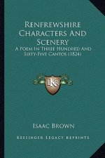 Renfrewshire Characters And Scenery: A Poem In Three Hundred And Sixty-Five Cantos (1824)