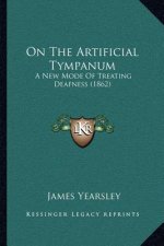 On The Artificial Tympanum: A New Mode Of Treating Deafness (1862)