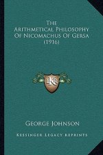 The Arithmetical Philosophy Of Nicomachus Of Gersa (1916)