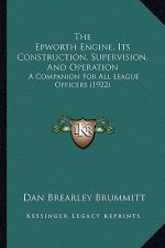 The Epworth Engine, Its Construction, Supervision, And Operation: A Companion For All League Officers (1922)