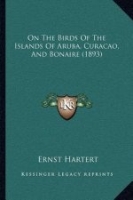 On The Birds Of The Islands Of Aruba, Curacao, And Bonaire (1893)
