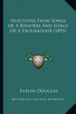 Selections From Songs Of A Bayadere And Songs Of A Troubadour (1893)