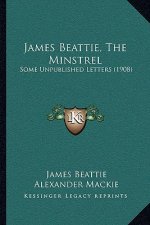 James Beattie, The Minstrel: Some Unpublished Letters (1908)