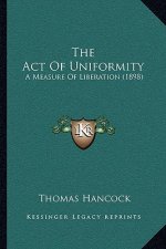 The Act Of Uniformity: A Measure Of Liberation (1898)
