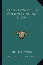Pearson's Work On Cotton Spinning (1866)