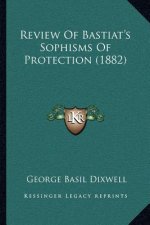 Review Of Bastiat's Sophisms Of Protection (1882)