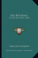 Sea Bathing: Its Use And Abuse (1878)