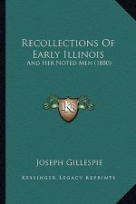 Recollections Of Early Illinois: And Her Noted Men (1880)