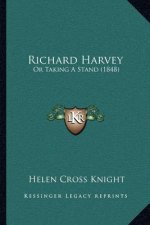 Richard Harvey: Or Taking A Stand (1848)