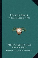 Folly's Bells: A German Legend (1897)