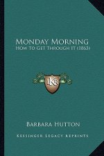 Monday Morning: How To Get Through It (1863)