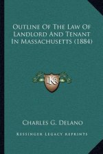 Outline Of The Law Of Landlord And Tenant In Massachusetts (1884)