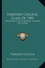 Harvard College, Class Of 1901: Secretary's Sixth Report, January 1922 (1922)