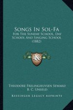 Songs In Sol-Fa: For The Sunday School, Day School And Singing School (1882)