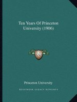 Ten Years Of Princeton University (1906)