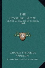 The Cooling Globe: Or The Mechanics Of Geology (1865)