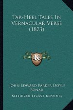 Tar-Heel Tales In Vernacular Verse (1873)