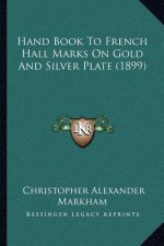 Hand Book To French Hall Marks On Gold And Silver Plate (1899)