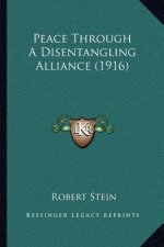 Peace Through A Disentangling Alliance (1916)