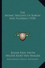 The Atomic Weights Of Boron And Fluorine (1918)