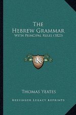 The Hebrew Grammar: With Principal Rules (1823)