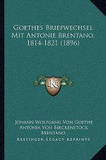 Goethes Briefwechsel Mit Antonie Brentano, 1814-1821 (1896)