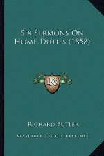Six Sermons On Home Duties (1858)