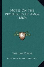 Notes On The Prophecies Of Amos (1869)