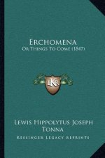 Erchomena: Or Things To Come (1847)