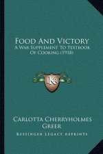 Food And Victory: A War Supplement To Textbook Of Cooking (1918)
