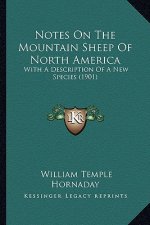Notes On The Mountain Sheep Of North America: With A Description Of A New Species (1901)