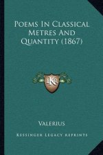 Poems In Classical Metres And Quantity (1867)