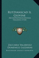 Rutzvanscad Il Giovine: Arcisopratragichissima Tragedia (1724)