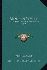Modern Whist: With The Laws Of The Game (1879)