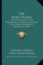 The Burd Papers: The Settlement Of The Waggoners' Accounts Relating To General Braddock's Expedition (1899)