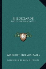 Hildegarde: And Other Lyrics (1911)