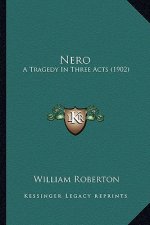 Nero: A Tragedy In Three Acts (1902)